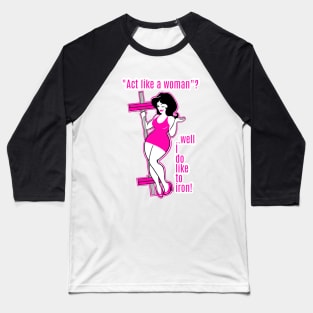 Women who Iron Baseball T-Shirt